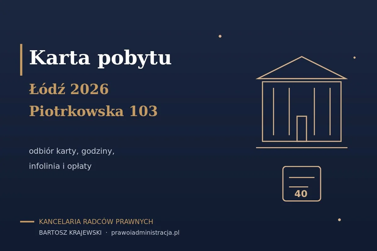 Karta pobytu Łódź 2026 — urząd przy Piotrkowskiej 103, godziny, telefon i odbiór karty
