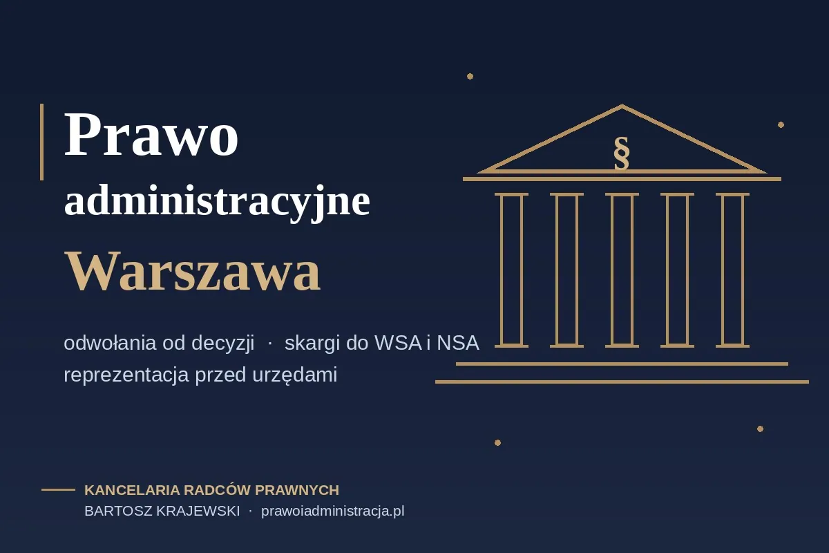 Kancelaria prawa administracyjnego Warszawa — odwołanie od decyzji i skarga do WSA