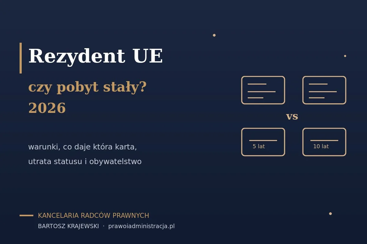 Rezydent długoterminowy UE a pobyt stały — różnice, co daje która karta i którą wybrać (2026)